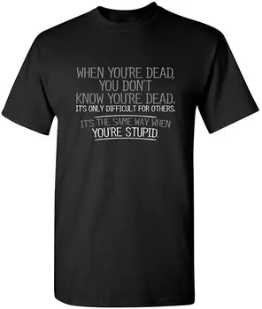 Kad Tu esi Miris, Tu esi Stulba Grafiskais Burtu T Krekls Vīriešiem Jaunums Ironiski Smieklīgi T Krekls Word Teksta