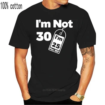 Es neesmu 30 es esmu 25, Plus PVN - Vīriešu T-Krekls 30. Dzimšanas dienu - Pašreizējā Drukas T Krekls Mens Short Sleeve Karstā Topi, T Homme