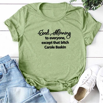 Labrīt Visiem, Izņemot to, Ka Kuce Carole Baskin Druka, T-krekli, Sieviešu Vasaras Tshirts Kokvilnas Sieviešu Smieklīgi Camisetas