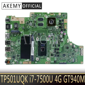 Jaunu Akemy TP501UQK mainboard Par Asus TP501UQK TP501UB TP501UJ TP501UQ TP501U mātesplati Testēti I7-7500U 4G RAM GT940M