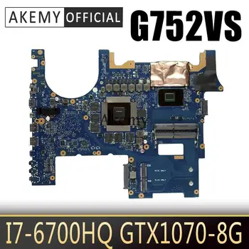 Akemy ROG G752VS Portatīvo datoru mātesplati par ASUS G752VS G752V G752 Testa sākotnējā mainboard I7-6700HQ GTX1070-8G